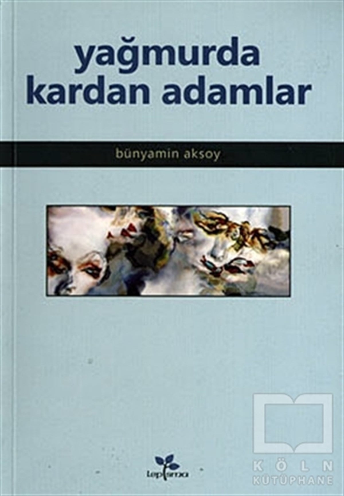 Bünyamin AksoyDenemeYağmurda Kardan Adamlar