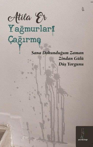 Atila ErTürk ŞiiriYağmurları Çağırma