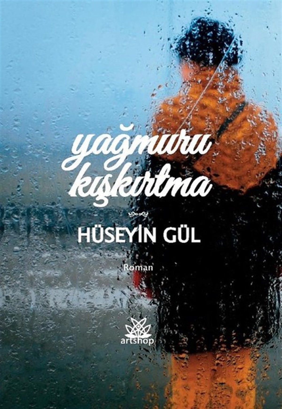 Hüseyin GülTürkiye RomanYağmuru Kışkırtma