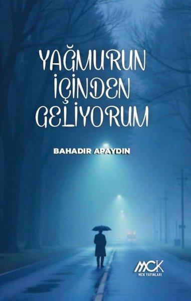 Bahadır ApaydınTürk ŞiiriYağmurun İçinden Geliyorum