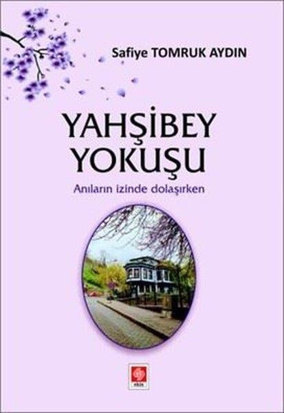 Safiye Tomruk AydınTürk ŞiiriYahşibey Yokuşu - Anıların İzinde Dolaşırken