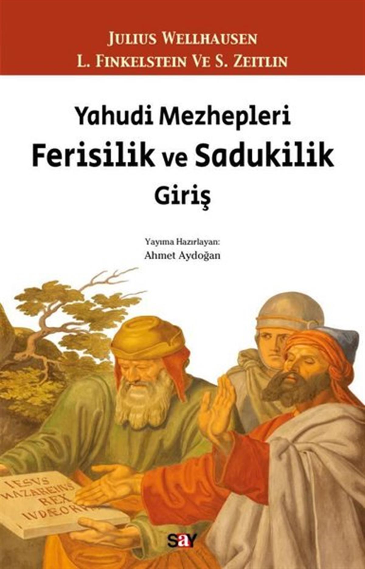 Julius WellhausenDünya TarihiYahudi Mezhepleri Ferisilik ve Sadukilik Giriş