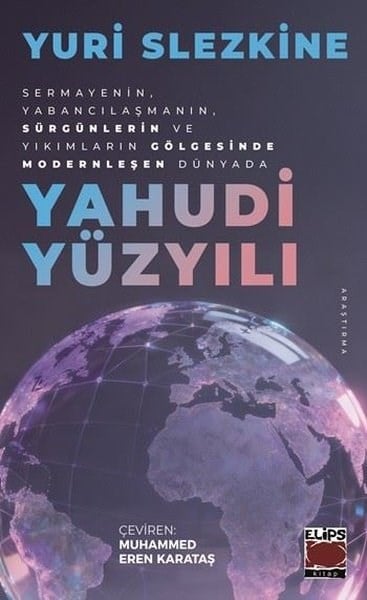Yuri SlezkineDiger InançlarYahudi Yüzyılı - Sermayenin Yabancılaşmanın Sürgünlerin ve Yıkımların Gölgesinde Modernleşen Dünya