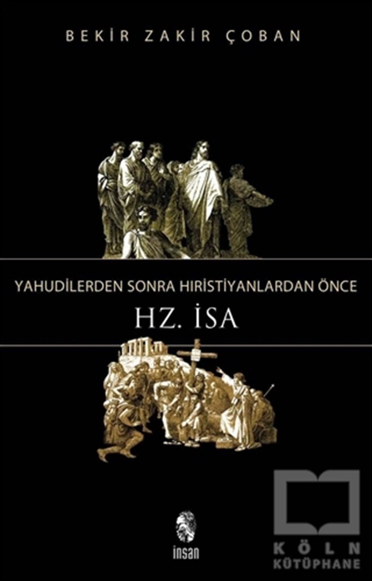 Bekir Zakir ÇobanHıristiyanlıkYahudilerden Sonra Hristiyanlardan Önce Hz. İsa