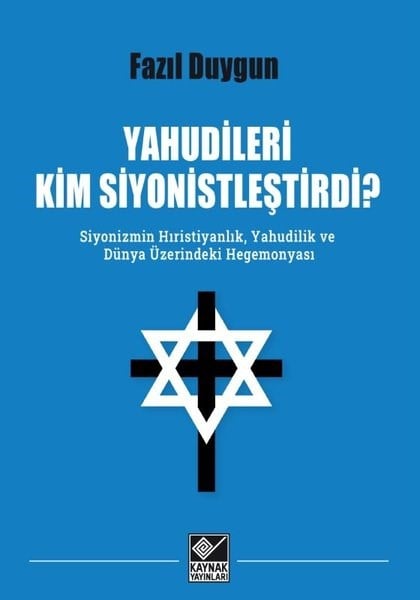 Fazıl DuygunGenel Politika & Siyaset Bilim & Siyaset Tarihi KitaplarıYahudileri Kim Siyonistleştirdi? Siyonizmin Hıristiyanlık Yahudilik ve Dünya Üzerindeki Hegemonyası