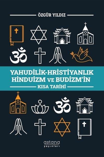 Özgür YıldızDünya TarihiYahudilik - Hristiyanlık Hinduizm ve Budizm'in Kısa Tarihi