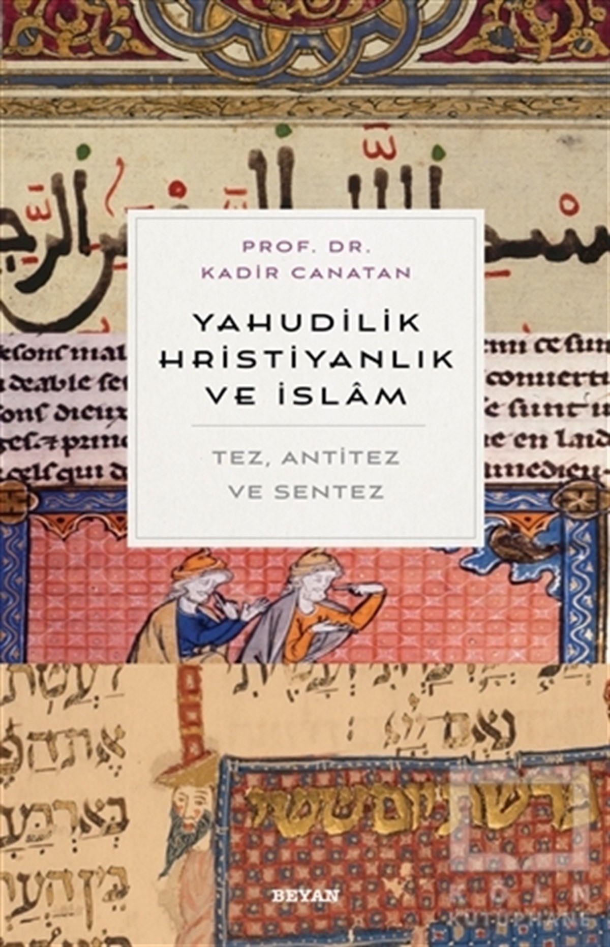 Kadir CanatanDinler Tarihi KitaplarıYahudilik, Hrıstiyanlık ve İslam