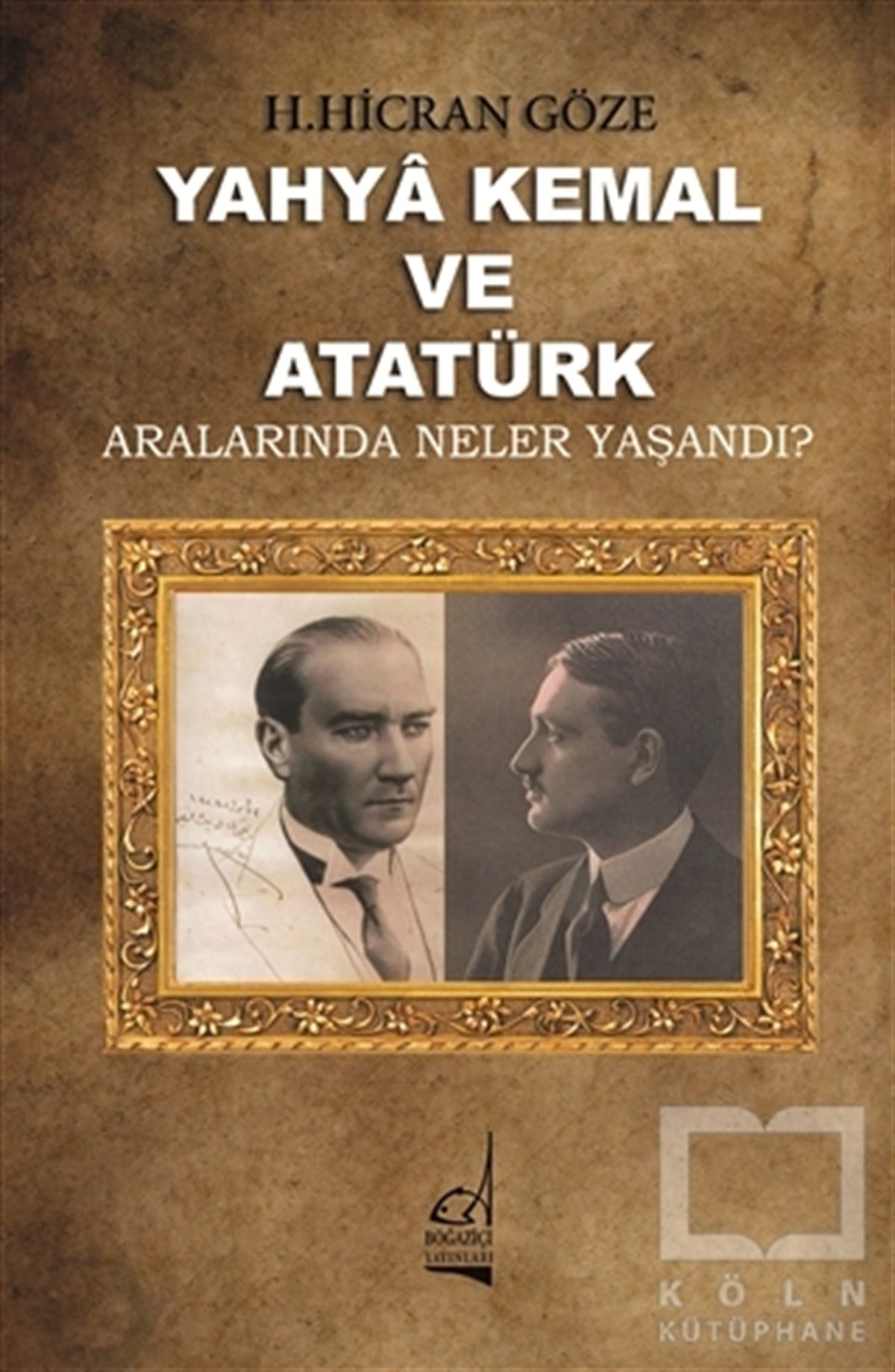 H. Hicran GözeBiyografi-OtobiyogafiYahya Kemal ve Atatürk