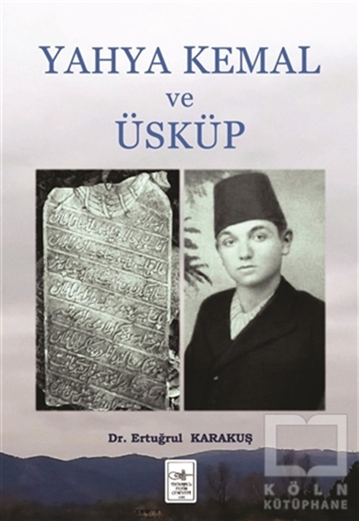 Ertuğrul KarakuşÖnemli Olaylar ve Biyografi - OtobiyografiYahya Kemal ve Üsküp