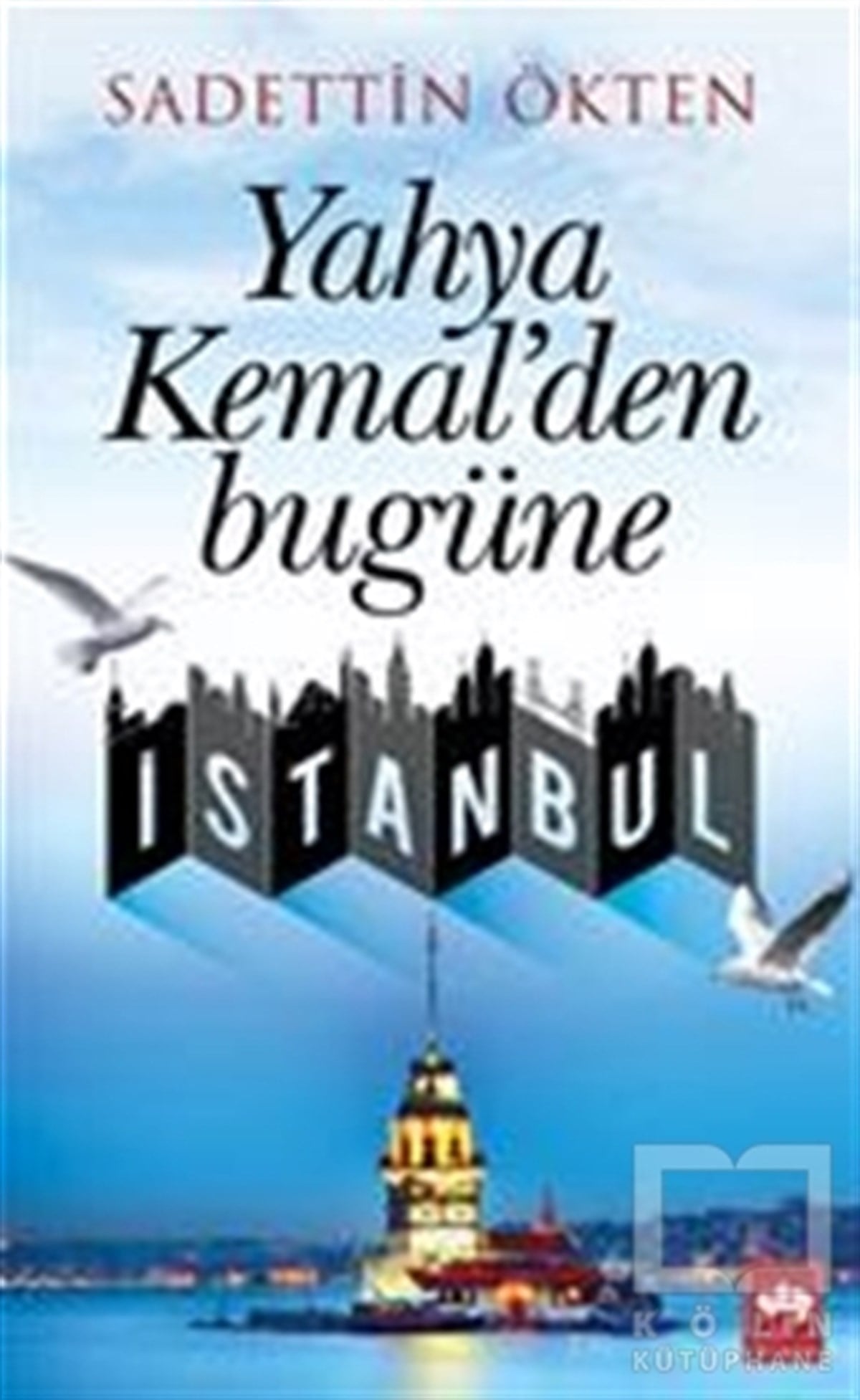 Saadettin ÖktenDenemeYahya Kemal'den Bugüne İstanbul