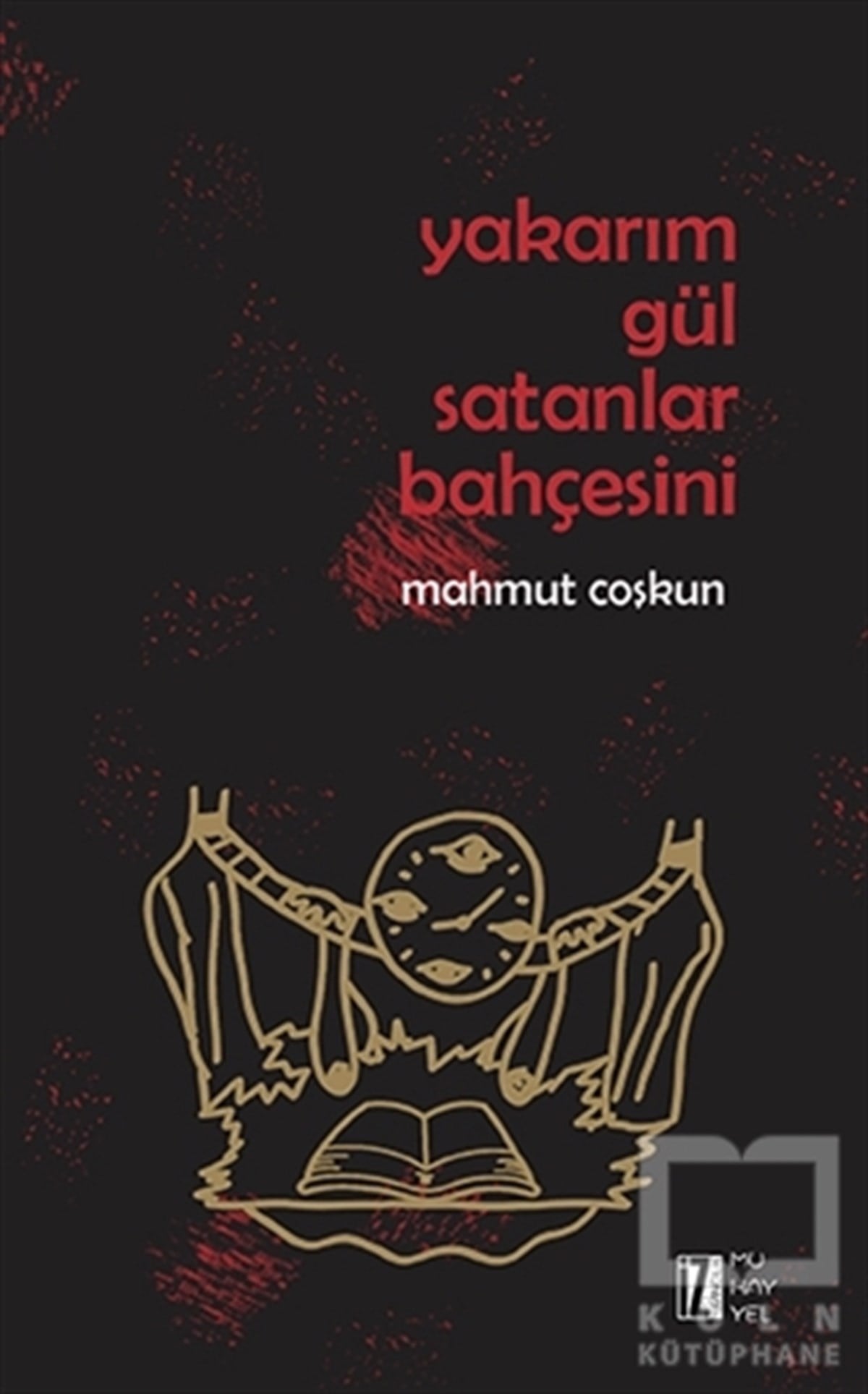 Mahmut ÇoşkunRomanYakarım Gül Satanlar Bahçesini