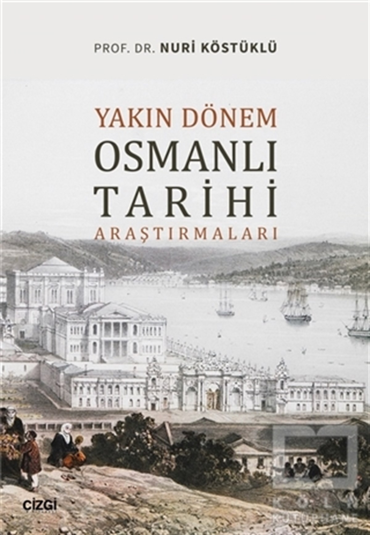 Nuri KöstüklüOsmanlı Tarihi KitaplarıYakın Dönem Osmanlı Tarihi Araştırmaları