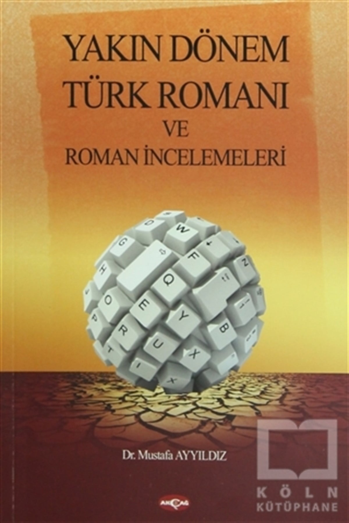 Mustafa AyyıldızAraştırma-İnceleme-ReferansYakın Dönem Türk Romanı ve Roman İncelemeleri
