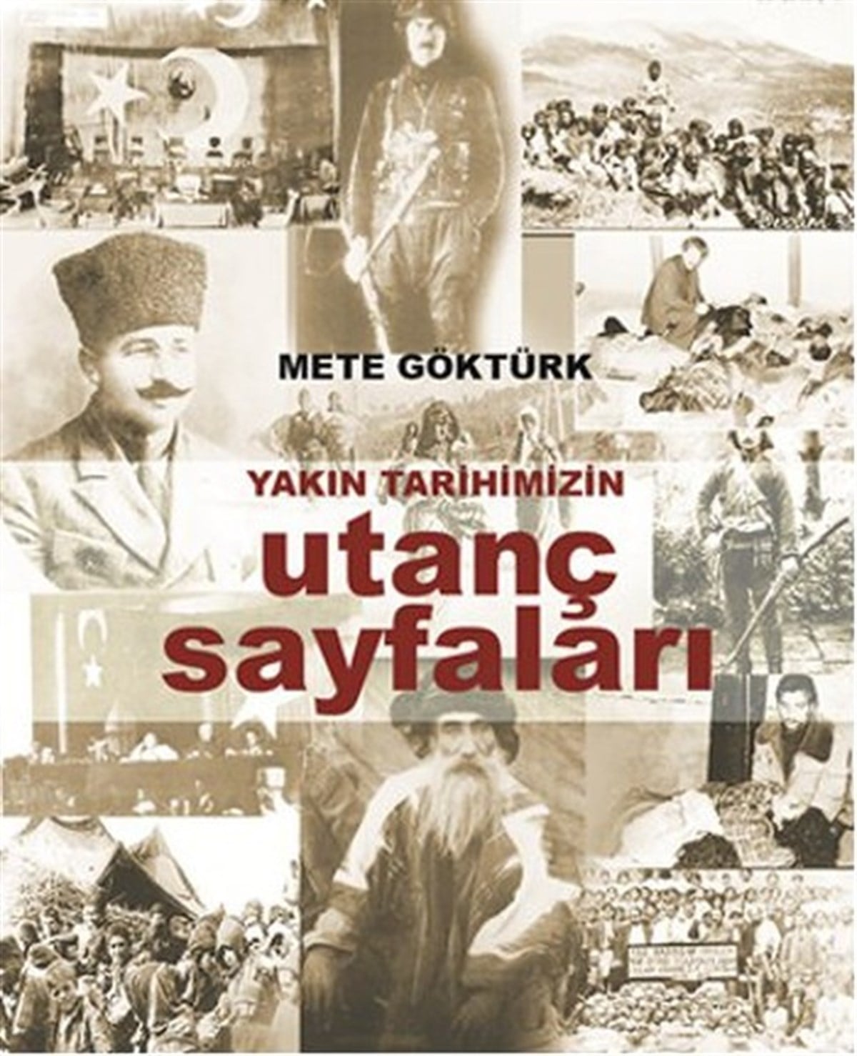 Metin GöktürkTürk Tarihi Araştırmaları KitaplarıYakın Tarihimizin Utanç Sayfaları