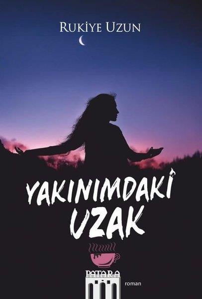 Rukiye UzunTürkiye RomanYakınımdaki Uzak