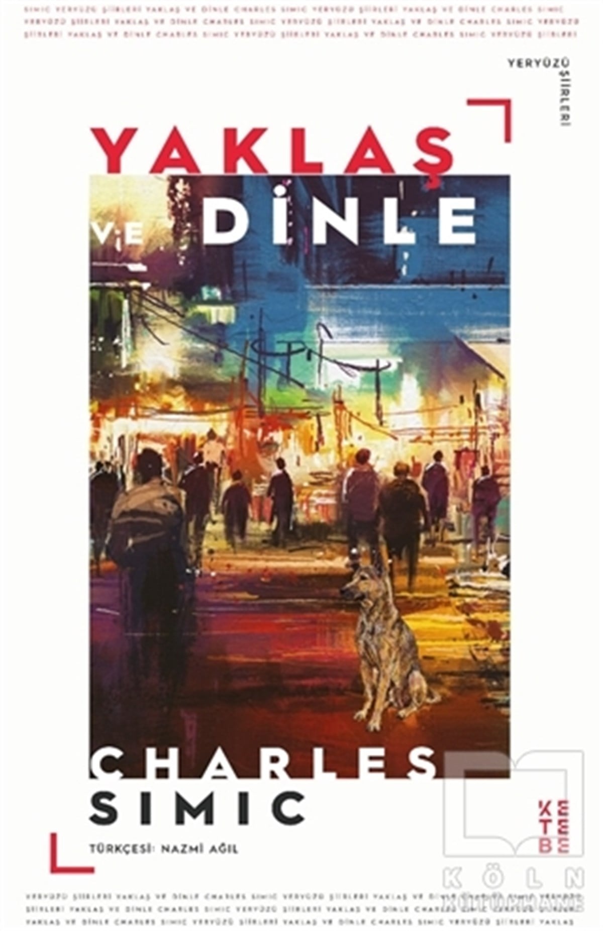 Charles SimicTürkçe Şiir KitaplarıYaklaş ve Dinle