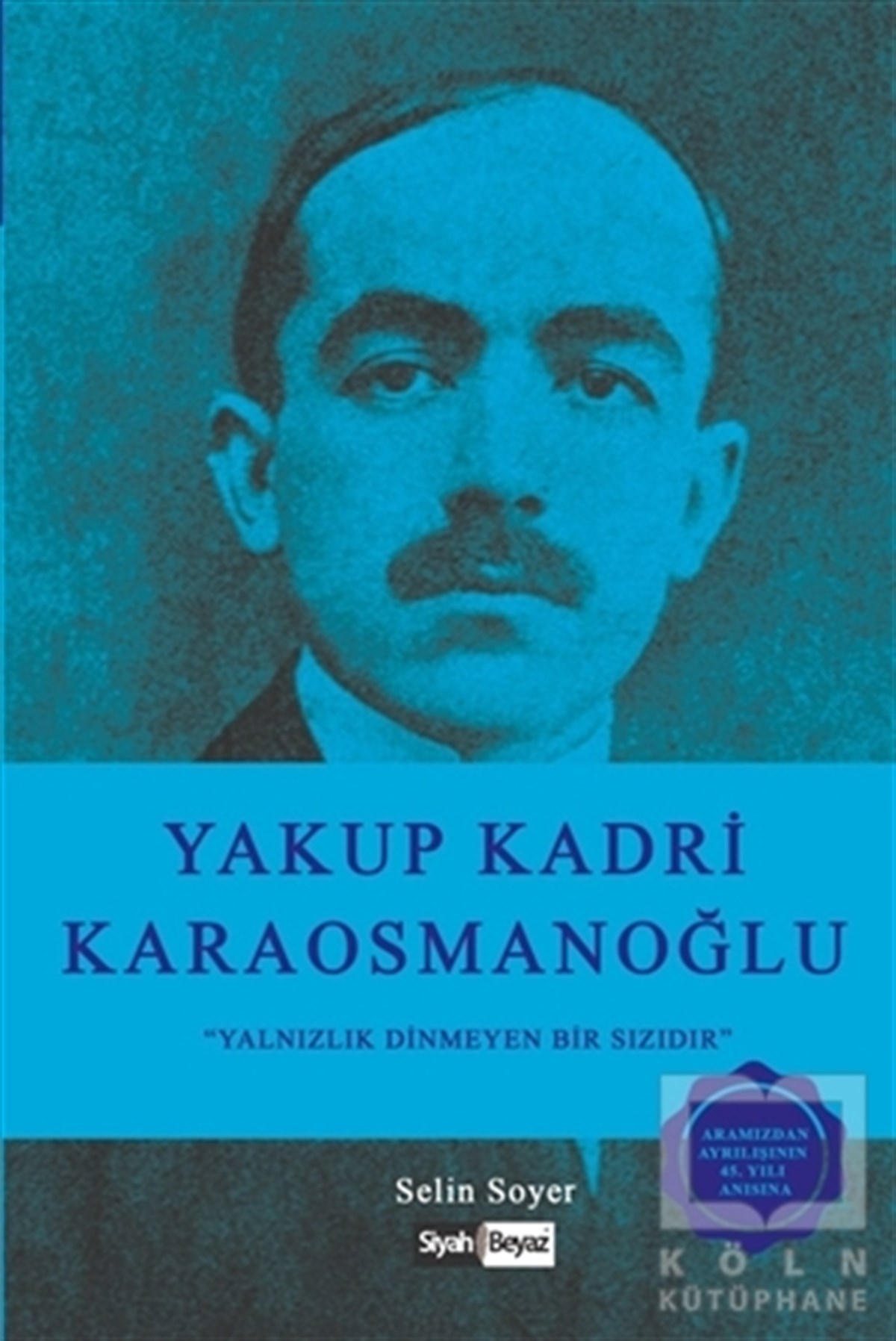 Selin SoyerBiyografi & Otobiyografi KitaplarıYakup Kadri Karaosmanoğlu