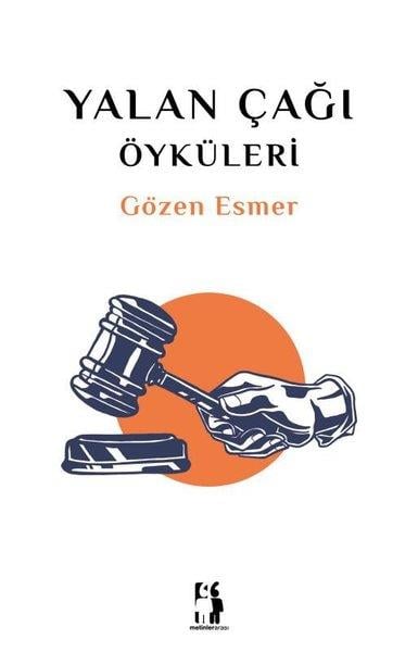 Gözen EsmerHikaye (Öykü) KitaplarıYalan Çağı Öyküleri