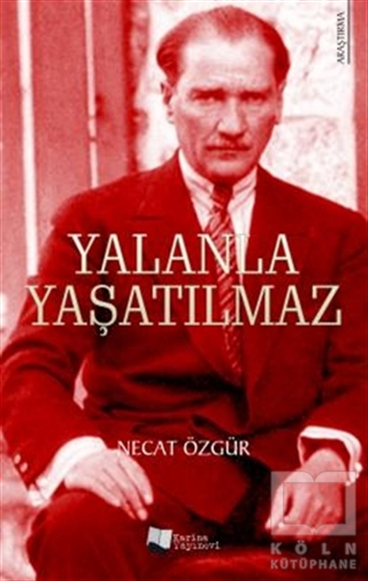 Necat ÖzgürAraştırma & İnceleme ve Referans KitaplarıYalanla Yaşatılmaz