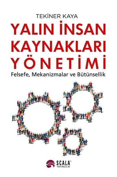 Tekiner Kayaİnsan Kaynakları KitaplarıYalın İnsan Kaynakları Yönetimi - Felsefe Mekanizmalar ve Bütünsellik