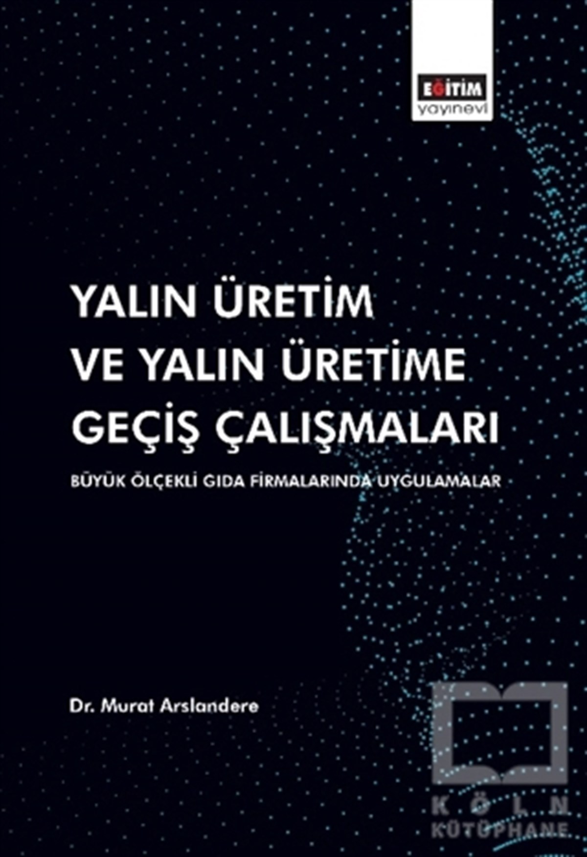Murat ArslandereAraştırma-İnceleme-KuramYalın Üretim ve Yalın Üretime Geçiş Çalışmaları