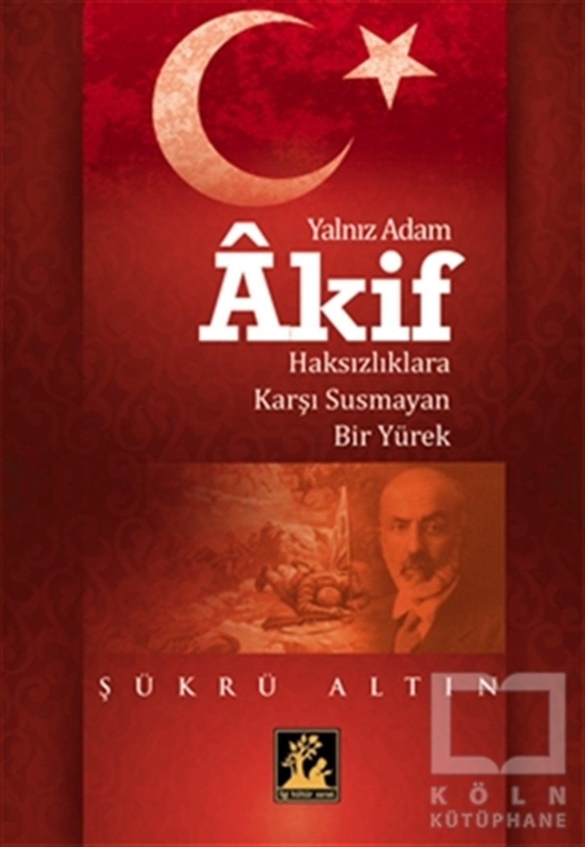 Şükrü AltınTasavvuf - Mezhepler - TarikatlarYalnız Adam Akif