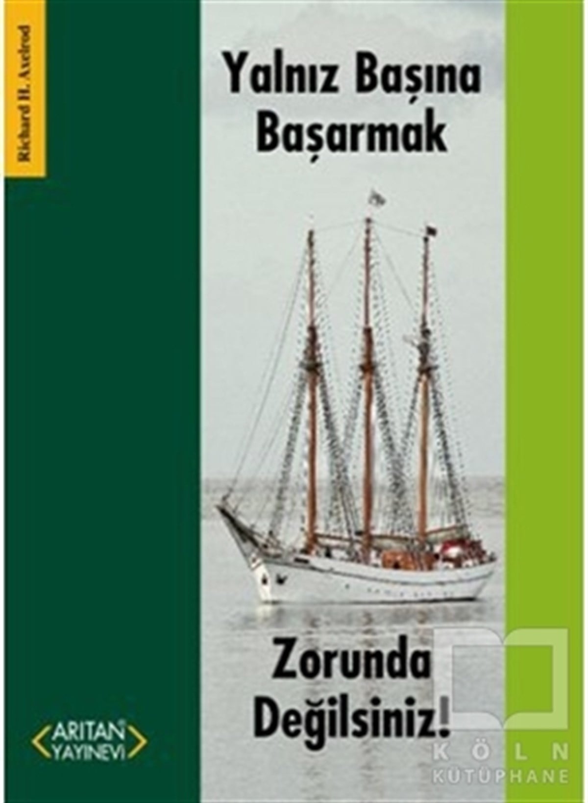 Richard H. AxelrodHalkla İlişkiler, İnsan KaynaklarıYalnız Başına Başarmak Zorunda Değilsiniz!