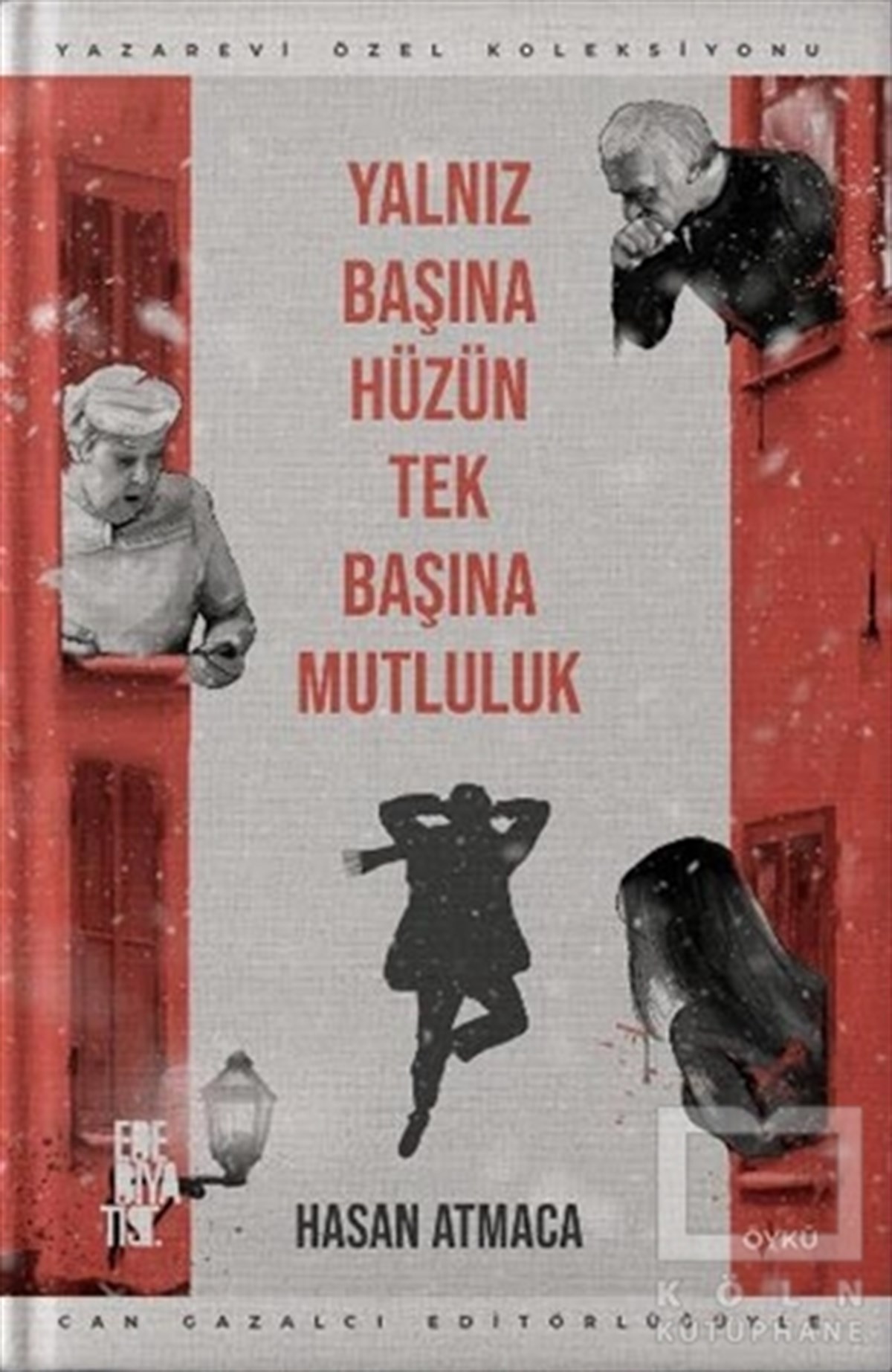 Hasan AtmacaÖyküYalnız Başına Hüzün Tek Başına Mutluluk