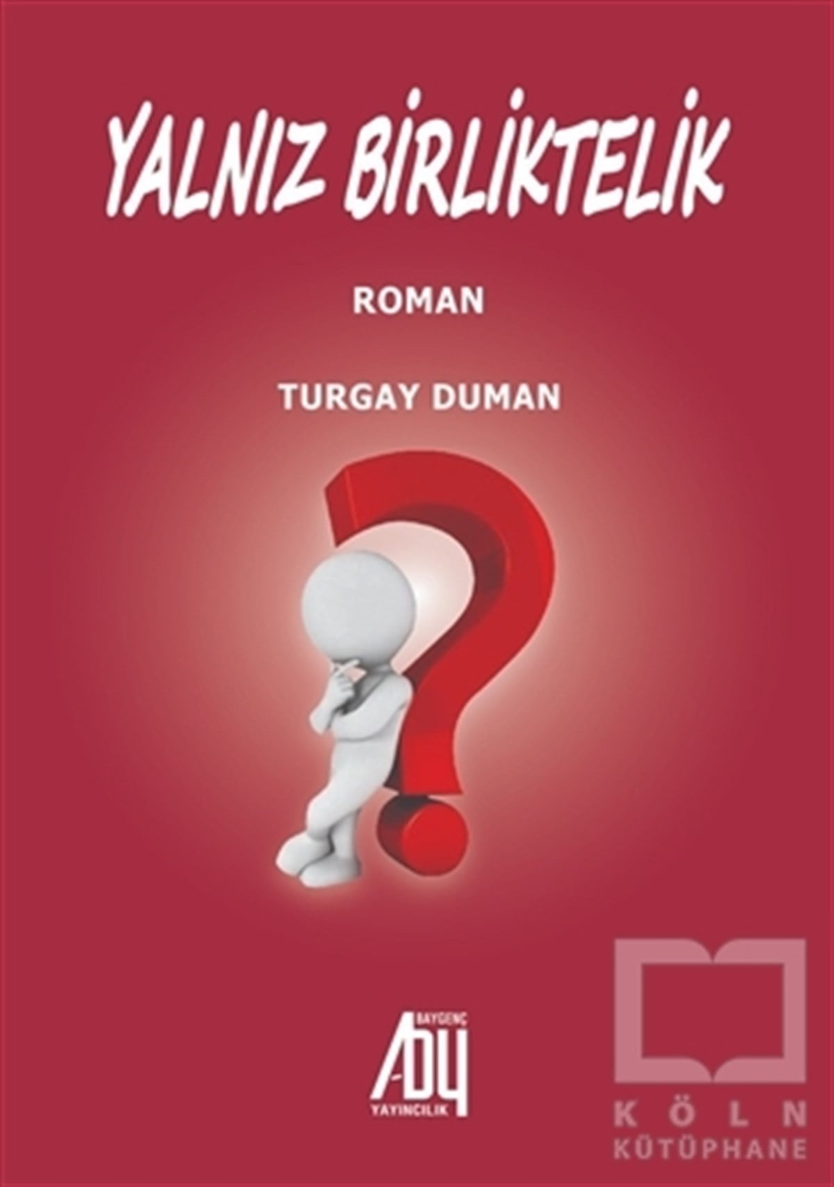 Turgay DumanTürkçe RomanlarYalnız Birliktelik