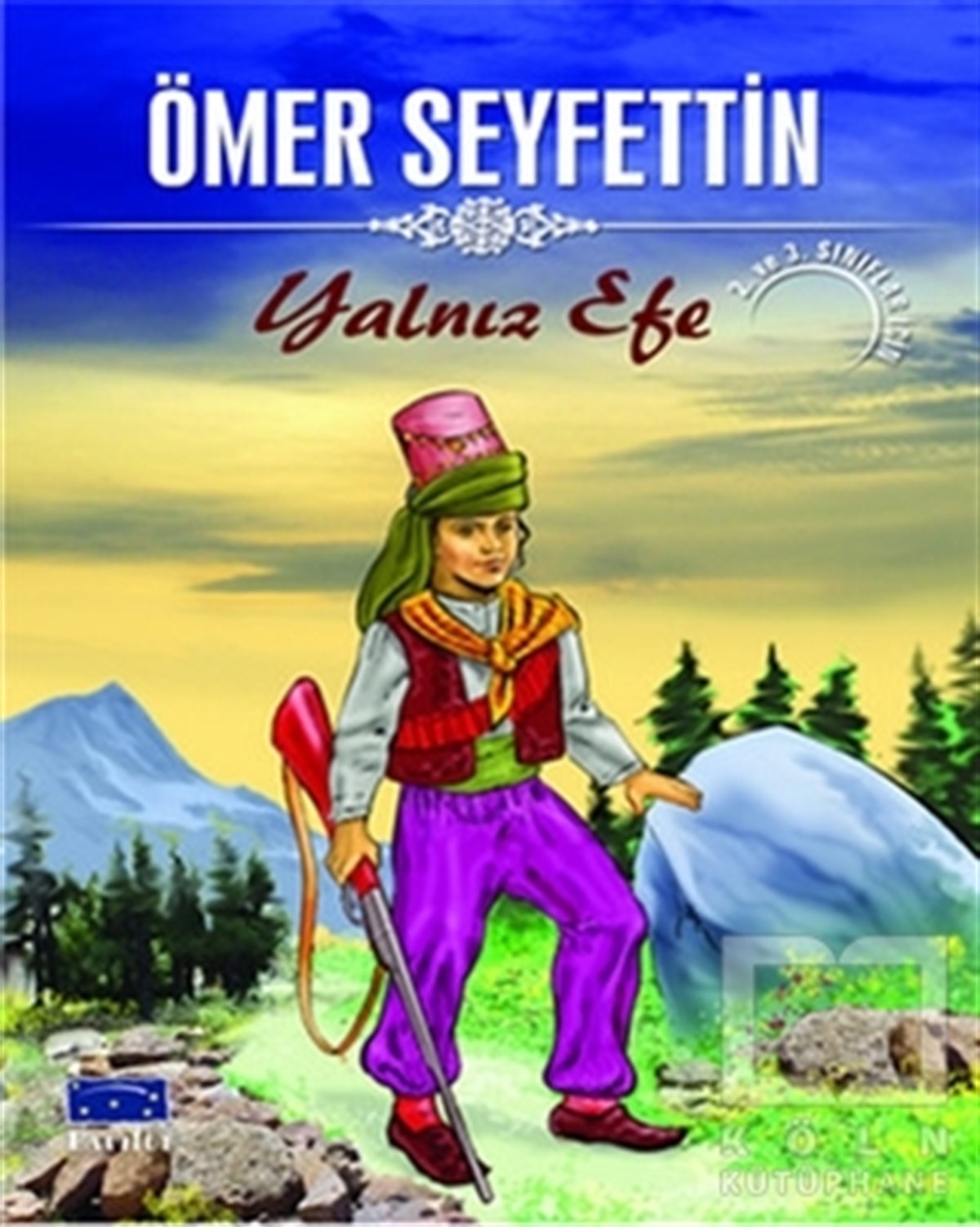Ömer SeyfettinÇocuk Hikaye KitaplarıYalnız Efe - Ömer Seyfettin Dizisi