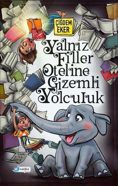 Çiğdem EkerÇocuk Gençlik RomanlarıYalnız Filler Oteline Gizemli Yolculuk