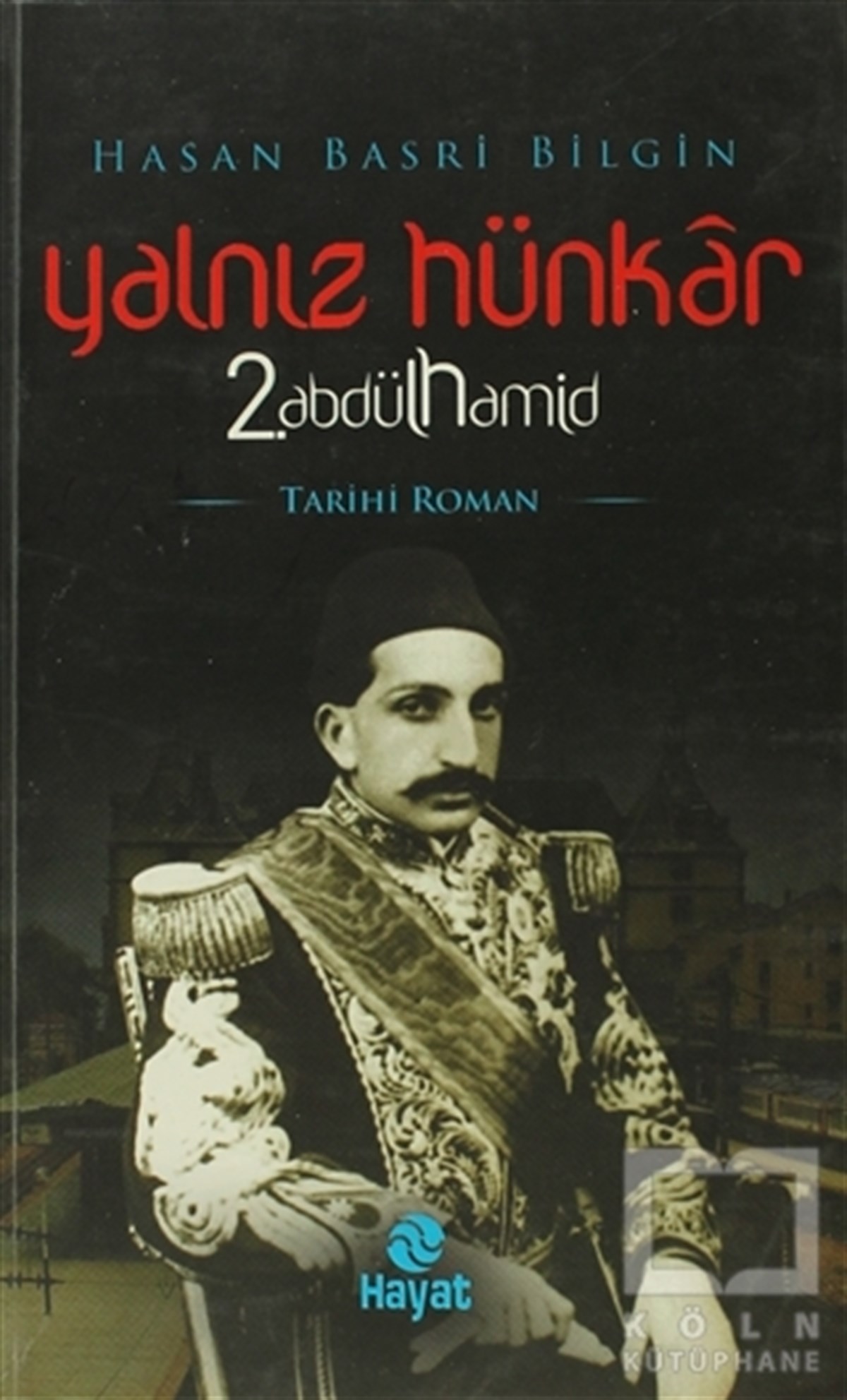 Hasan Basri BilginTarihsel RomanlarYalnız Hünkar 2. Abdülhamid