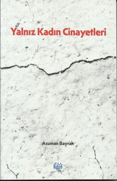 Asuman BayrakPolisiye Romanlar & Cinayet RomanlarıYalnız Kadın Cinayetleri
