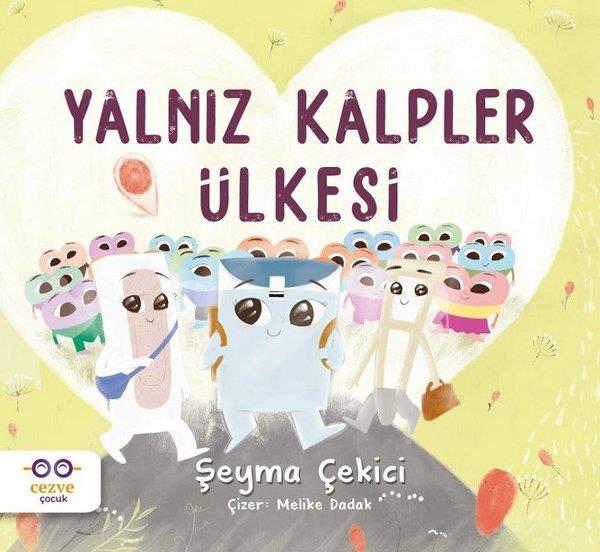 Şeyma ÇekiciEgitim Etkinlik KitaplariYalnız Kalpler Ülkesi