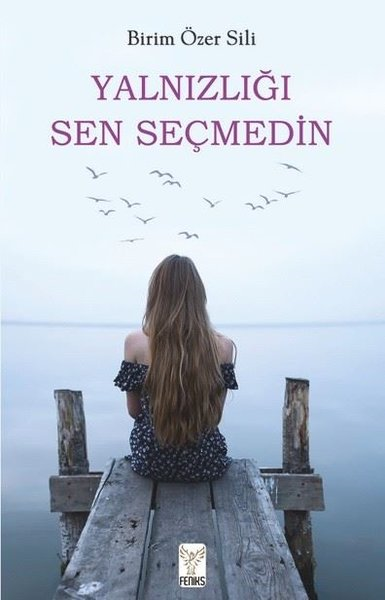 Birim Özer SiliTürk RomaniYalnızlığı Sen Seçmedin