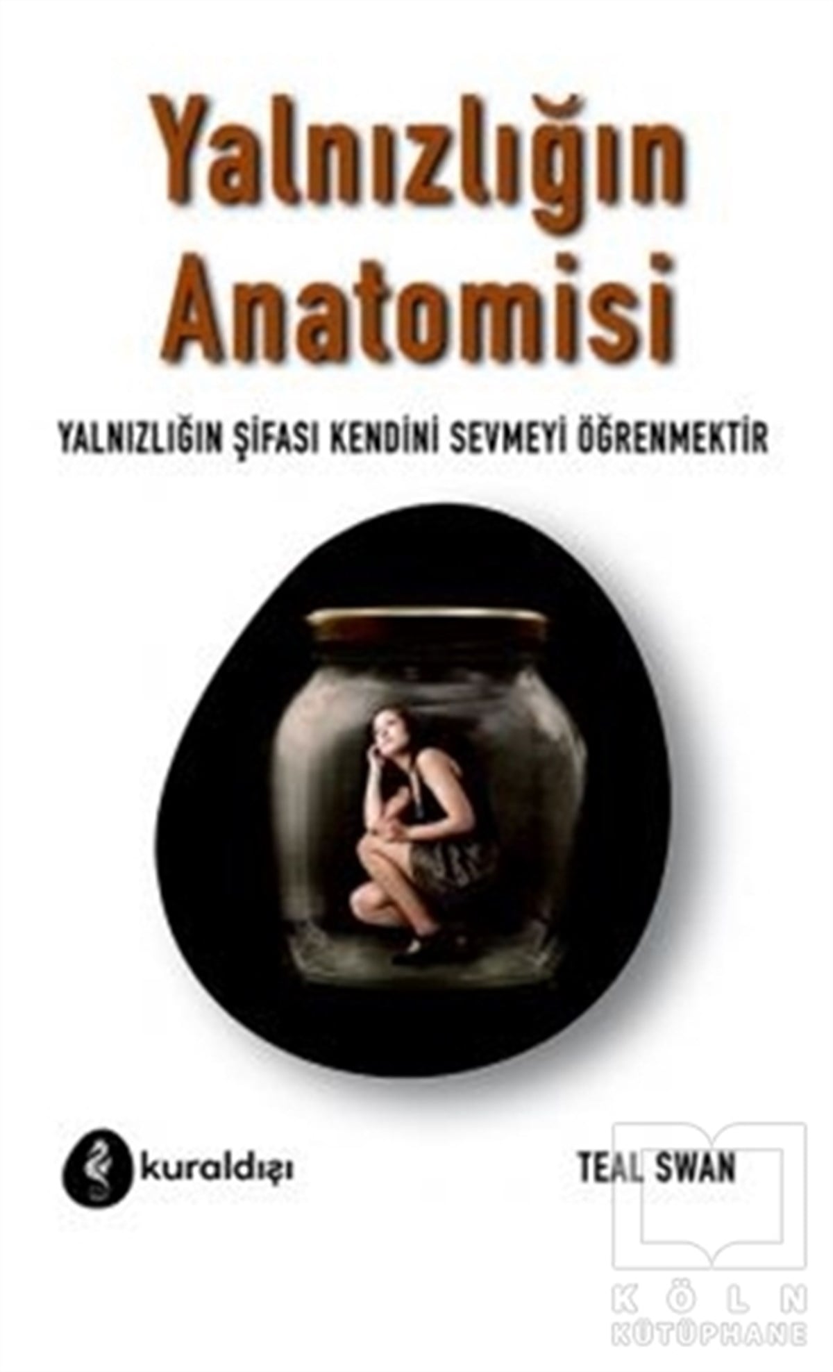 Teal SwanKişisel Gelişim KitaplarıYalnızlığın Anatomisi