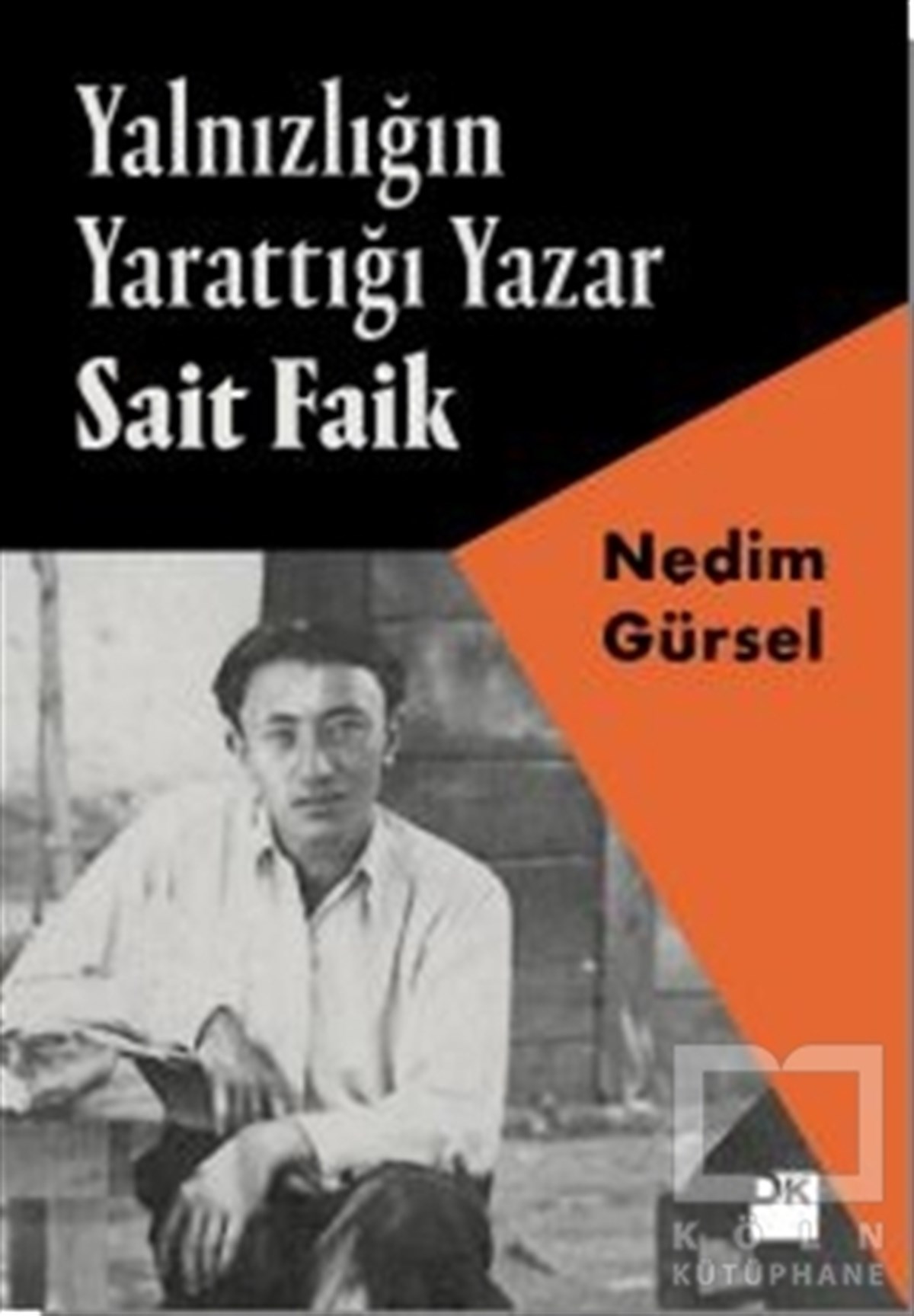 Nedim GürselDenemeYalnızlığın Yarattığı Yazar Sait Faik
