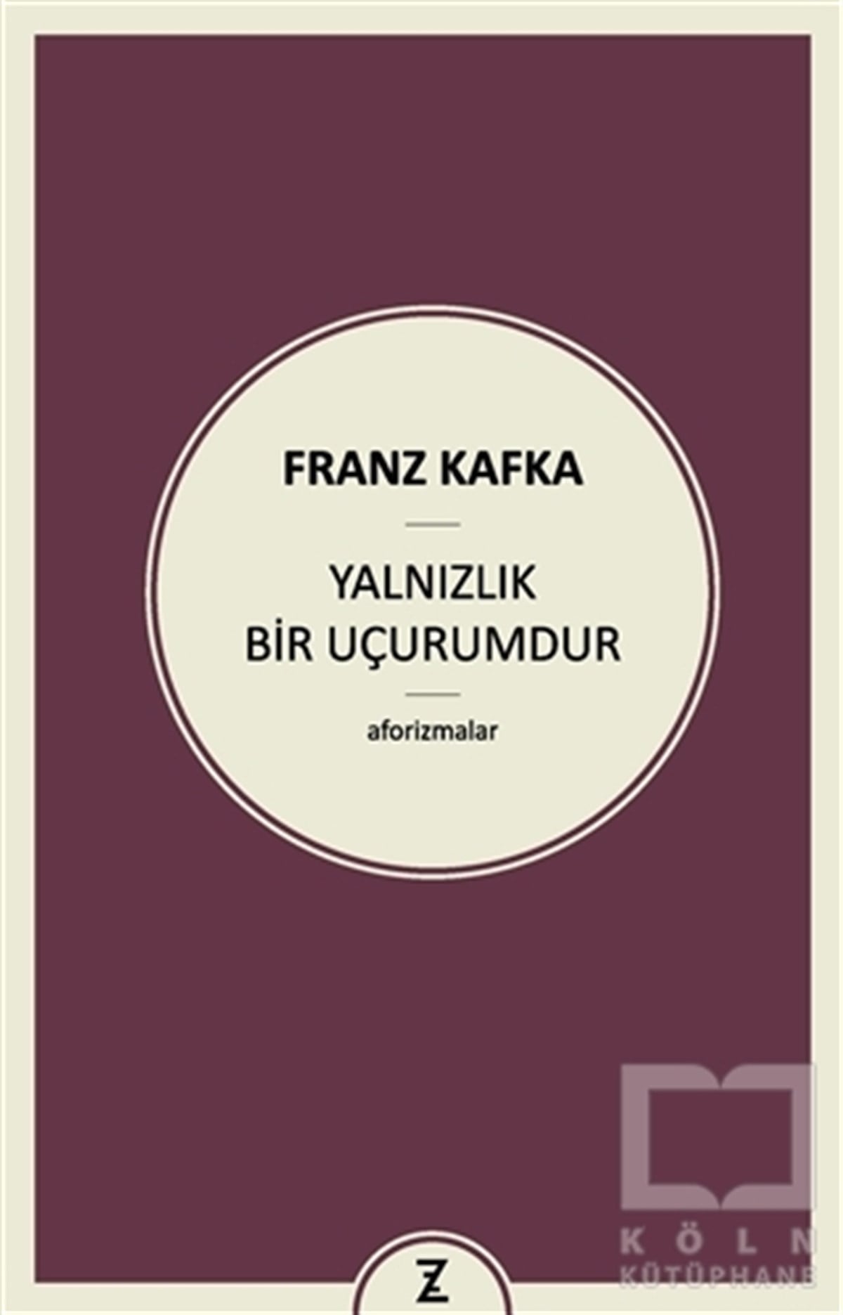 Franz KafkaAlman EdebiyatıYalnızlık Bir Uçurumdur