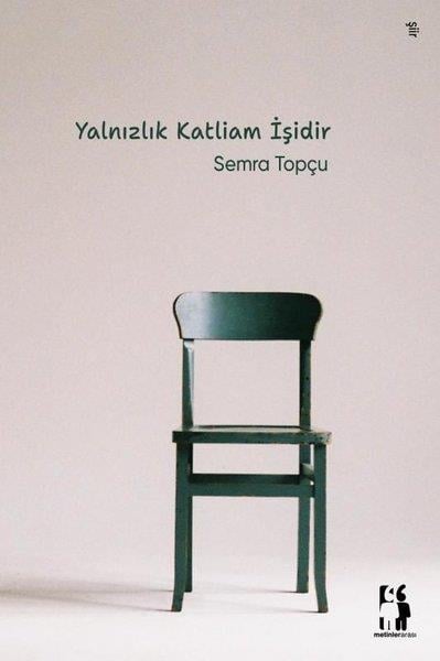 Semra TopçuTürk ŞiiriYalnızlık Katliam İşidir