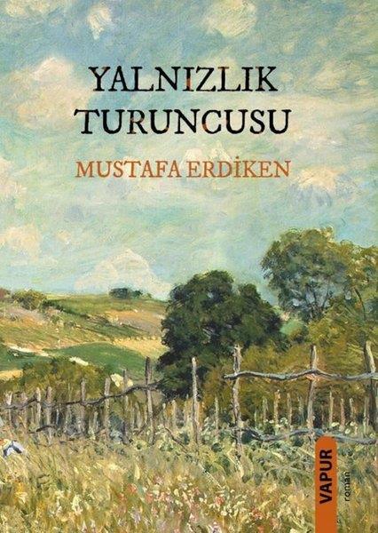 Mustafa ErdikenTürk RomaniYalnızlık Turuncusu