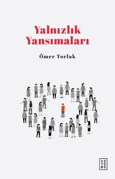 Ömer TorlakDeneme KitaplarıYalnızlık Yansımaları