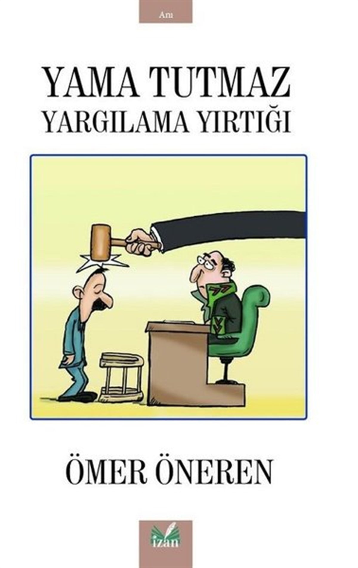 Ömer ÖnerenAnı & Mektup & Günlük KitaplarıYama Tutmaz Yargılama Yırtığı