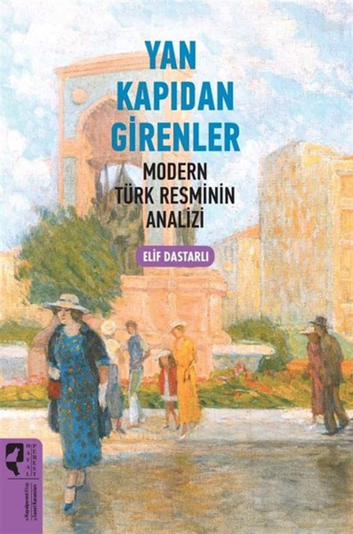 Elif DastarlıSanat Kuramı KitaplarıYan Kapıdan Girenler - Modern Türk Resminin Analizi