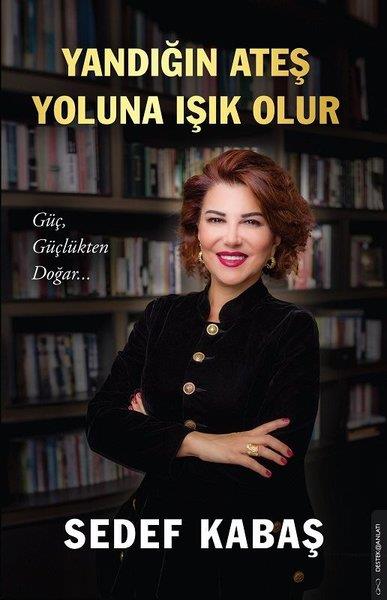 Sedef KabaşAnlatıYandığın Ateş Yoluna Işık Olur