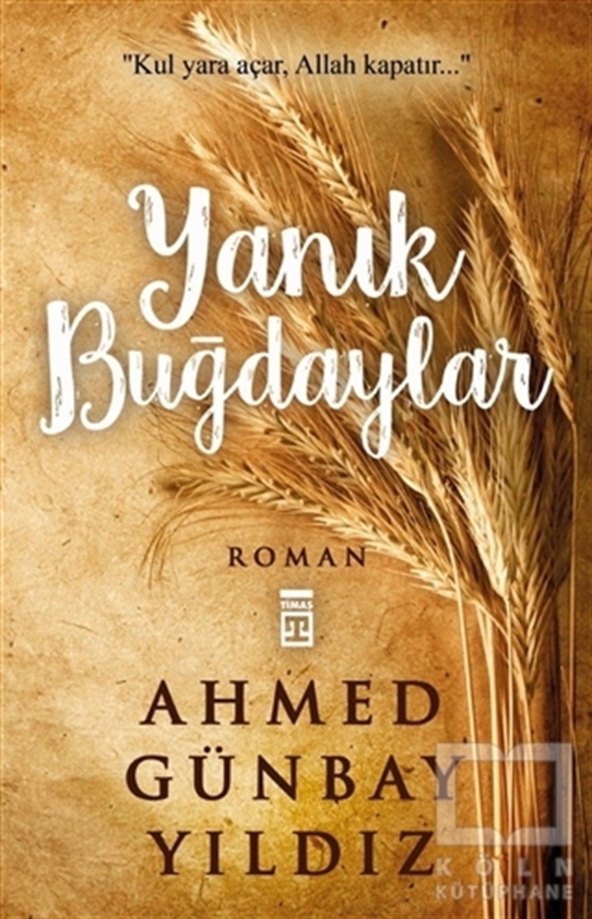Ahmed Günbay YıldızTürk EdebiyatıYanık Buğdaylar