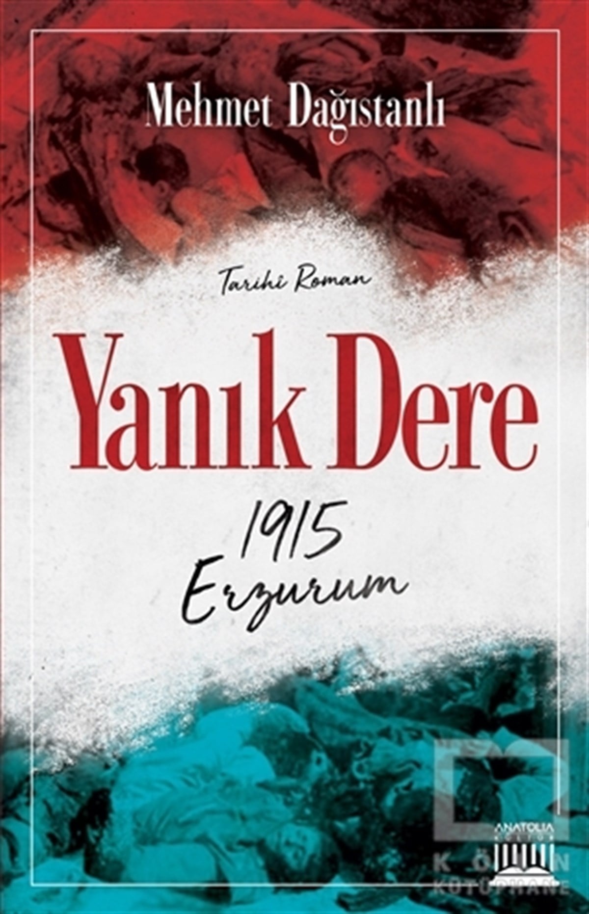 Mehmet DağıstanlıTarihi RomanlarYanık Dere - 1915 Erzurum