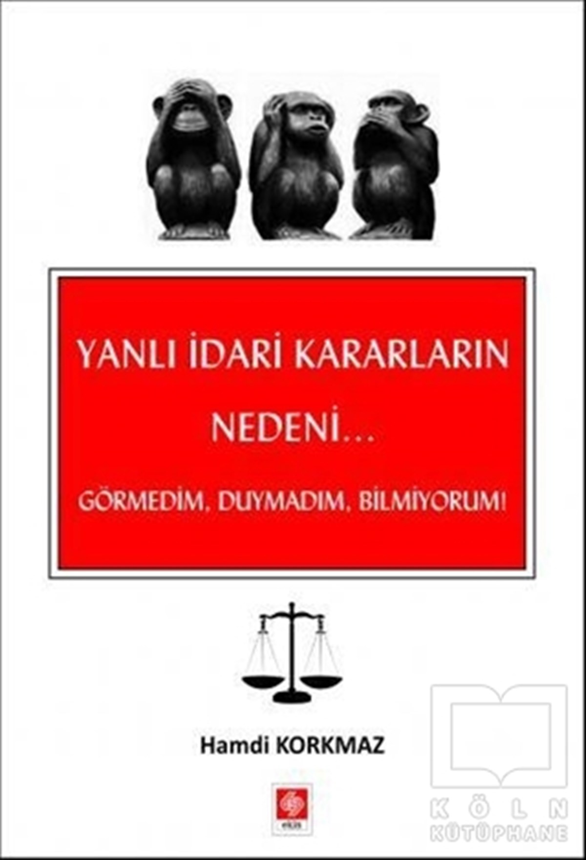 Hamdi KorkmazKanun KitaplarıYanlı İdari Kararların Nedeni...