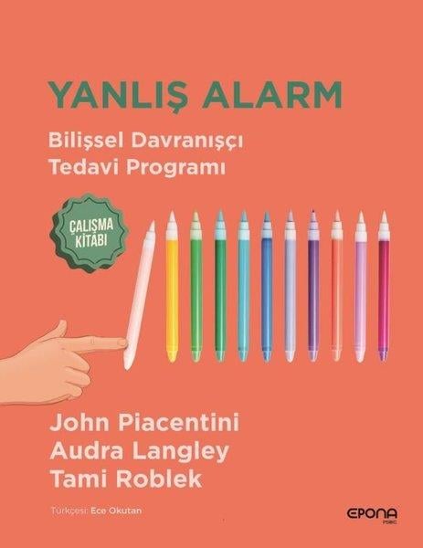 Audra LangleyPsikoloji KitaplarıYanlış Alarm - Bilişsel Davranışçı Tedavi Programı Çalışma Kitabı