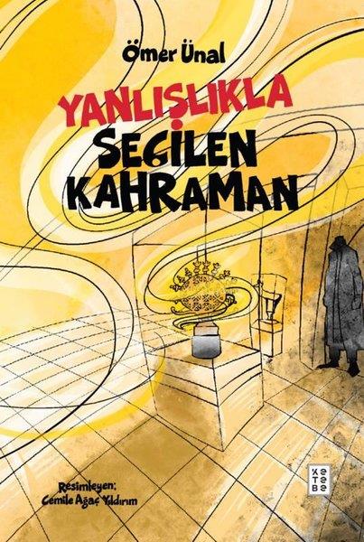 Ömer ÜnalÇocuk Gençlik RomanlarıYanlışlıkla Seçilen Kahraman
