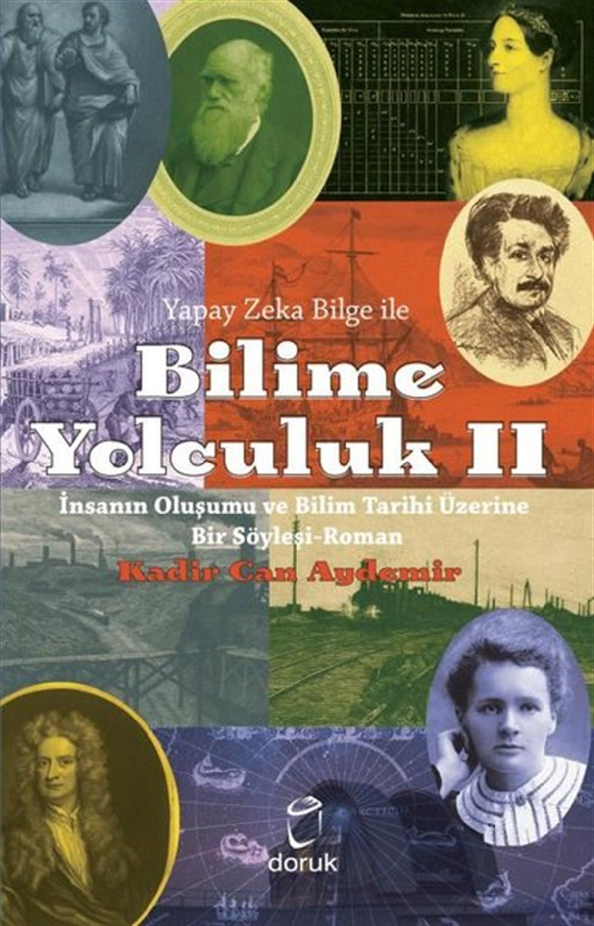 Kadir Can AydemirBilim Tarihi KitaplarıYapay Zeka Bilge İle Bilime Yolculuk 2 - İnsanın Oluşumu ve Bilim Tarihi Üzerine Bir Söyleşi Roman